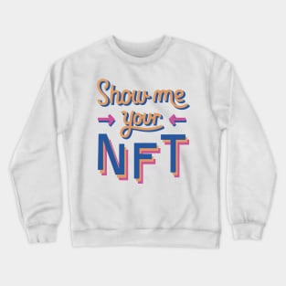 Show me your NFT Funny Metaverse Merch Crypto Crewneck Sweatshirt